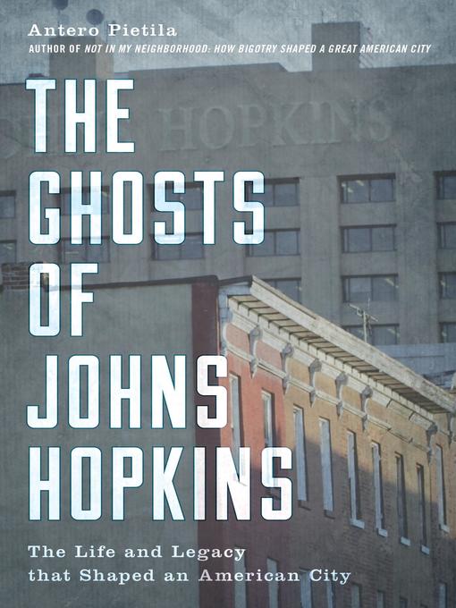 Title details for The Ghosts of Johns Hopkins by Antero Pietila - Wait list